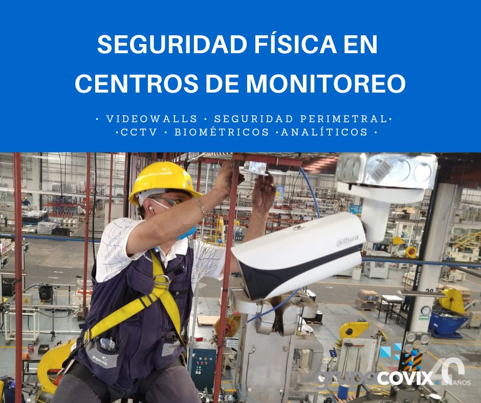 La importancia de la Seguridad Física en los Centros de Monitoreo